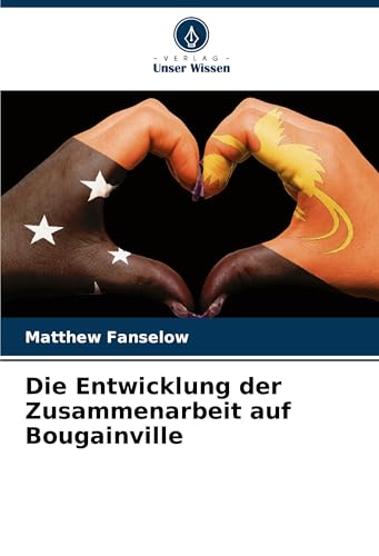 Die Entwicklung der Zusammenarbeit auf Bougainville von Verlag Unser Wissen