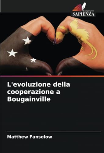 L'evoluzione della cooperazione a Bougainville von Edizioni Sapienza