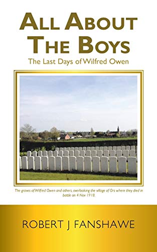 All About the Boys: The Last Days of Wilfred Owen von Authorhouse UK