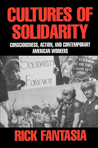 Cultures of Solidarity: Consciousness, Action, and Contemporary American Workers von University of California Press