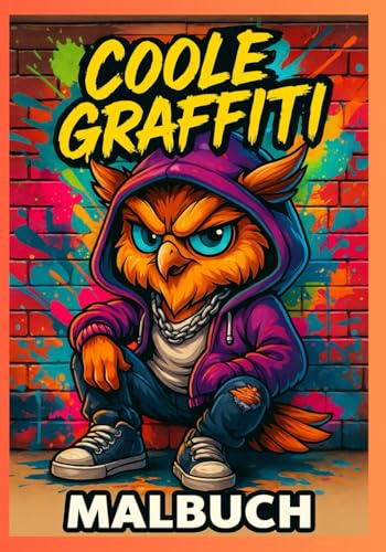 Coole Graffiti: 38 tierische Streetstyle-Charaktere zum ausmalen, ein Malbuch voller cooler Tiere im Graffiti-Look