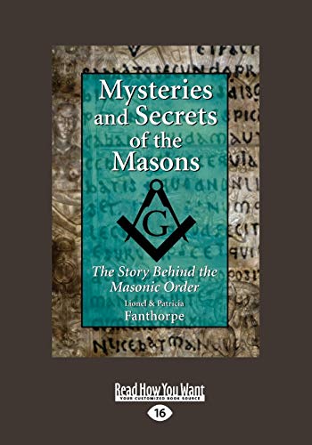 Mysteries and Secrets of the Masons: The Story Behind the Masonic Order von ReadHowYouWant