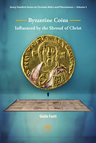 Byzantine Coins Influenced by the Shroud of Christ (Jenny Stanfor Series on Christian Relics and Phenomena, 3)