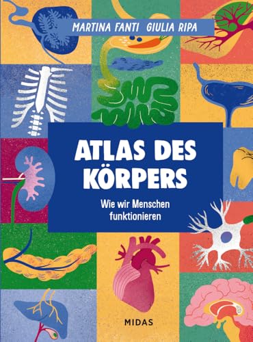 Atlas des Körpers: Wie wir Menschen funktionieren (Midas Kinderbuch)