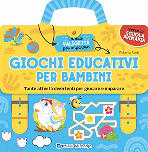 Giochi educativi per bambini. Tante attività divertenti per giocare e imparare. La mia valigetta per imparare. Ediz. a colori von Edizioni del Borgo