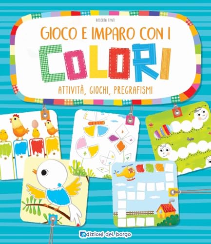 Gioco e imparo con i colori. Attività, giochi, pregrafismi. Ediz. a colori von Edizioni del Borgo