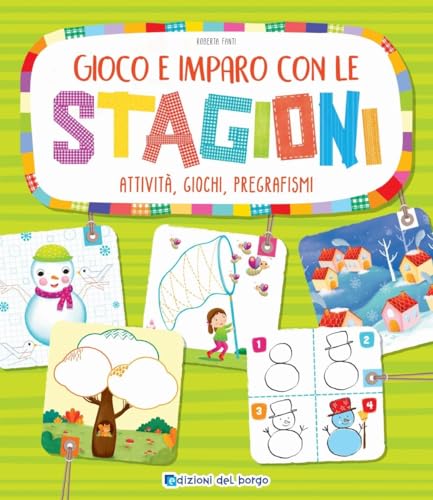 Gioco e imparo con le stagioni. Attività, giochi, pregrafismi. Ediz. a colori von Edizioni del Borgo