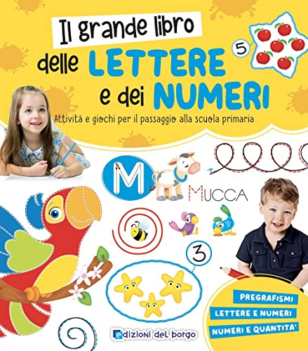 Il grande libro delle lettere e dei numeri. Attività e giochi per il passaggio alla scuola primaria. Ediz. a colori (Grandi libri per imparare) von Edizioni del Borgo