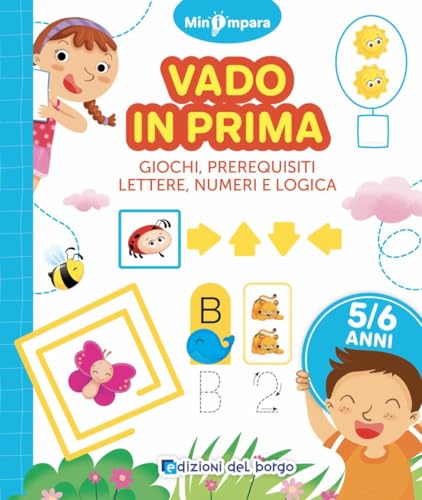 Vado in prima. Giochi di logica, lettere e numeri. Mini impara. Ediz. a colori von Edizioni del Borgo