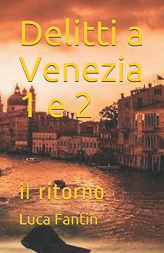 Delitti a Venezia 1 e 2: il ritorno von Independently published