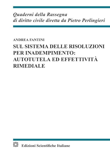 Sul sistema delle risoluzioni per inadempimento: autotela ed effettività rimediale von Edizioni Scientifiche Italiane