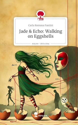 Jade & Echo: Walking on Eggshells. Life is a Story - story.one von story.one publishing