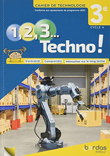 1, 2, 3 Techno ! 3e 2021 - Cahier de Technologie élève von BORDAS