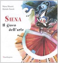 Siena. Il gioco dell'arte Siena. Il gioco dell'arte von Mandragora