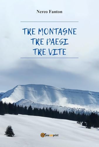 Tre montagne, tre paesi, tre vite von Youcanprint