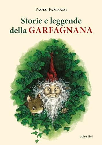 Storie e leggende delle Garfagnana Storie e leggende delle Garfagnana von Apice Libri