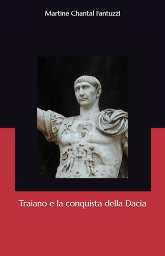 Traiano e la conquista della Dacia (Historia) von Independently published