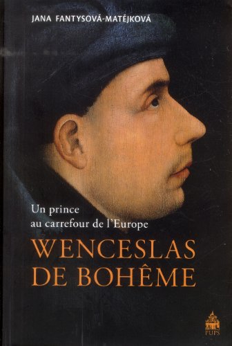 Wenceslas de boheme: Un prince au carrefour de l'Europe von SORBONNE PUPS