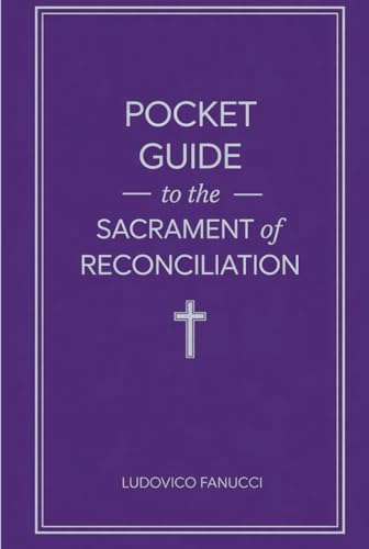 Pocket Guide to the Sacrament of Reconciliation: A Practical Manual to Confession, Reconciliation, and Forgiveness von Rainbow Publishing