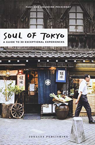 Soul of Tokyo: A guide to 30 exceptional experiences