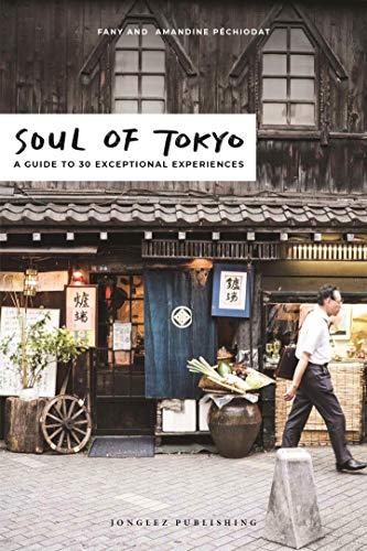Soul of Tokyo: A guide to 30 exceptional experiences von Jonglez Publishing