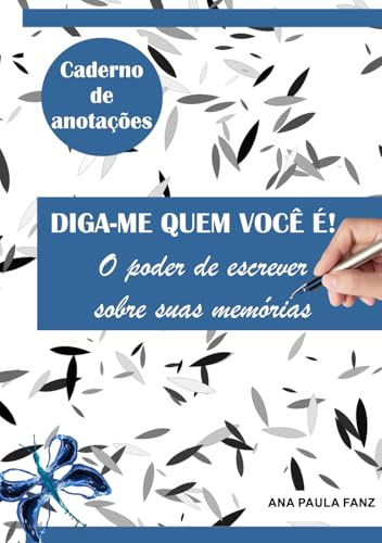 Diga-me quem você é! - O poder de escrever sobre suas memórias: Caderno de anotações von Independently published
