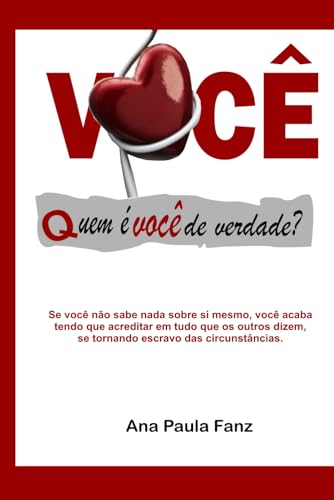 VOCÊ - QUEM É VOCÊ DE VERDADE?: Se você não sabe nada sobre si mesmo, você acaba tendo que acreditar em tudo que os outros dizem, se tornando escravo das circunstâncias.