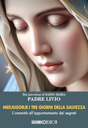 Medjugorje. I tre giorni della salvezza. L'umanità all'appuntamento dei segreti Medjugorje. I tre giorni della salvezza. L'umanità all'appuntamento dei segreti von SugarCo