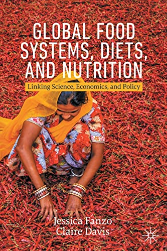 Global Food Systems, Diets, and Nutrition: Linking Science, Economics, and Policy (Palgrave Textbooks in Agricultural Economics and Food Policy)