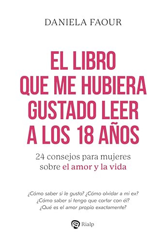 El libro que me hubiera gustado leer a los 18 años: 24 consejos para mujeres sobre el amor y la vida (Fuera de Colección) von EDICIONES RIALP S.A.