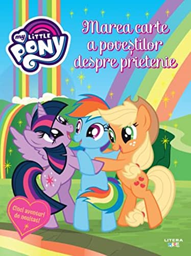 My Little Pony. Marea Carte A Povestilor Despre Prietenie
