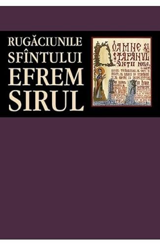 Rugaciunile Sfintului Efrem Sirul von Sophia