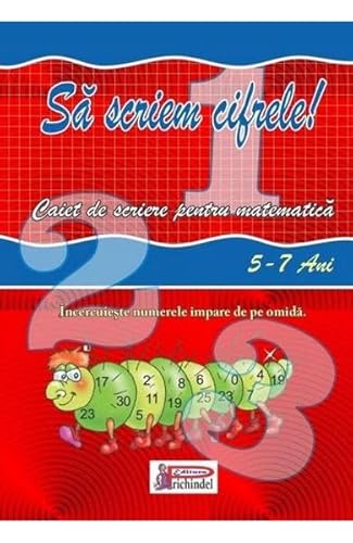 Sa Scriem Cifrele! Caiet De Scriere Pentru Matematica. 5-7 Ani