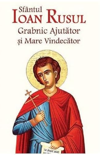 Sfantul Ioan Rusul. Grabnic Ajutator Si Mare Vindecator. Ed.2