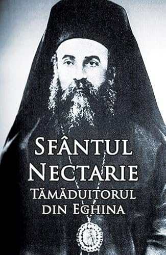 Sfantul Nectarie. Tamaduitorul Din Eghina, Marturii, Minuni. Editie Integrala von Ortodoxia
