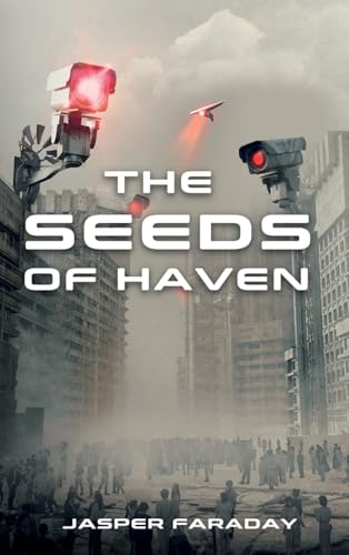 The Seeds of Haven: A Dystopian Thriller of Control, Rebellion, and the Unbreakable Human Spirit von Oviedo Books LLC