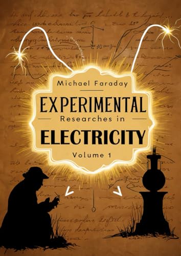 Experimental Researches in Electricity, Volume - 1 Experimental Researches in Electricity, Volume - 1 von Independently published