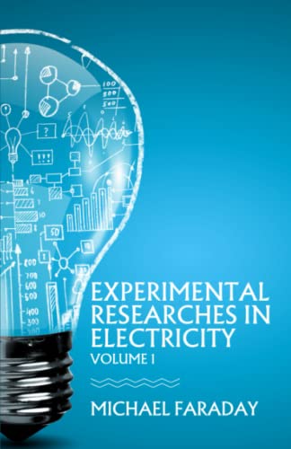 Experimental Researches in Electricity, Volume 1: (Annotated) von Independently published