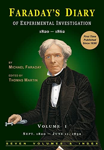 Faraday's Diary of Experimental Investigation - 2nd edition, Vol. 1 Faraday's Diary of Experimental Investigation - 2nd edition, Vol. 1