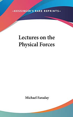 Lectures on the Physical Forces Lectures on the Physical Forces