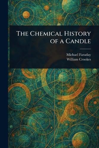 The Chemical History of a Candle The Chemical History of a Candle von Anson Street Press