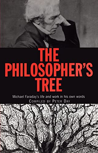 The Philosopher's Tree: A Selection of Michael Faraday's Writings Compiled