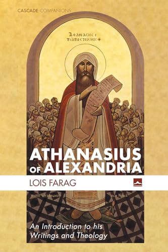 Athanasius of Alexandria: An Introduction to his Writings and Theology (Cascade Companions)