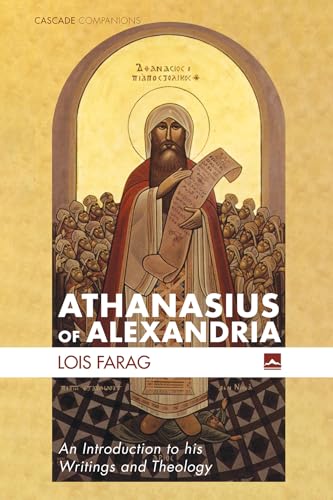 Athanasius of Alexandria: An Introduction to his Writings and Theology (Cascade Companions)