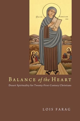 Balance of the Heart: Desert Spirituality for Twenty-First-Century Christians von Cascade Books