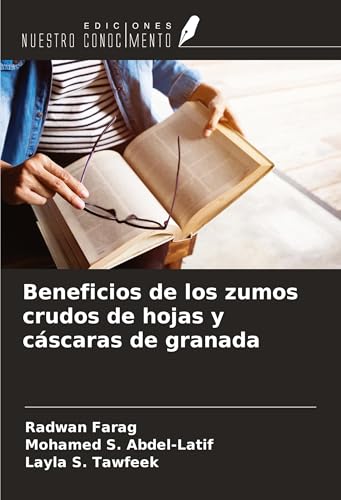 Beneficios de los zumos crudos de hojas y cáscaras de granada von Ediciones Nuestro Conocimiento