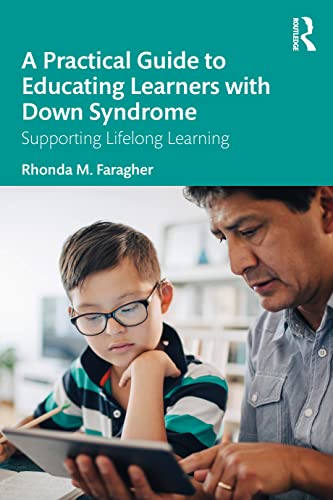 A Practical Guide to Educating Learners with Down Syndrome: Supporting Lifelong Learning von Routledge