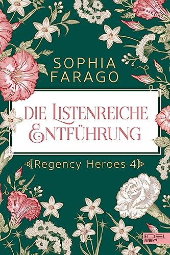 Die listenreiche Entführung: Regency Heroes 4 von Edel Elements