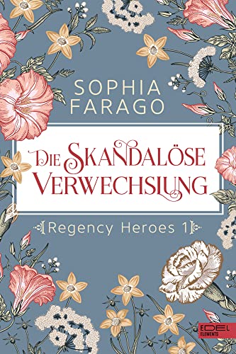 Die skandalöse Verwechslung: Regency Heroes 1 von Edel Elements - ein Verlag der Edel Verlagsgruppe