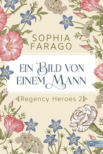 Ein Bild von einem Mann: Regency Heroes 2 von Edel Elements